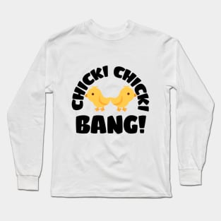 Chicks funny design Long Sleeve T-Shirt